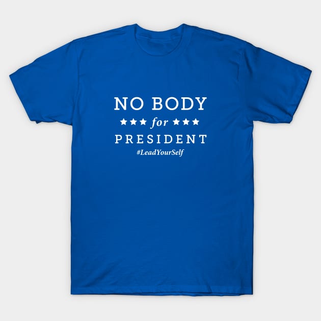 No Body for President T-Shirt by Immunitee